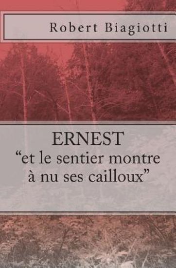 Ernest ou "et le sentier montre à nu ses cailloux"