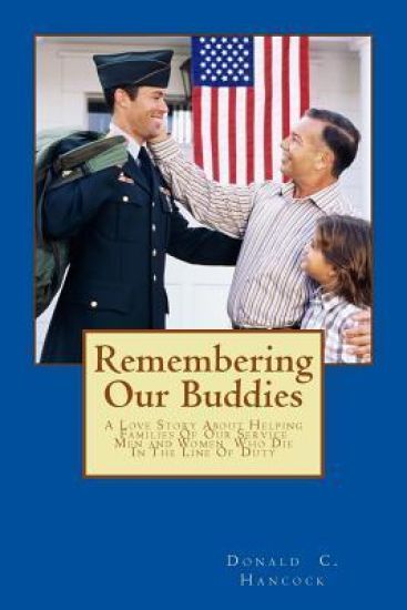 Remembering Our Buddies: A Love Story About Helping Families Of Our Service Men and Women Who Die In The Line Of Duty