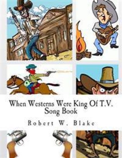 When Westerns Were King Of T.V.: Song Book