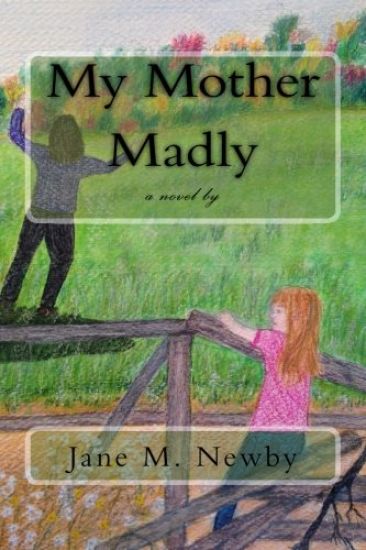 My Mother Madly: A Novel by
