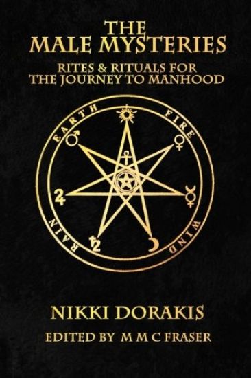 The Male Mysteries: Rites & Rituals For The Journey To Manhood