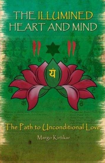 The Illumined Heart and Mind: The Path to Unconditional Love
