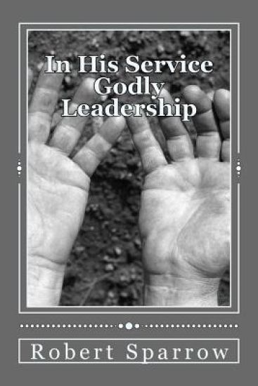 In His Service: Becoming a Godly Leader