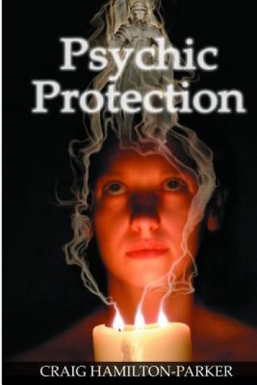 Psychic Protection: -a beginner's guide to safe mediumship and clearing life's obstacles.