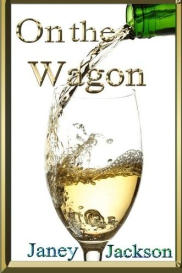 On the Wagon: All about alcohol. Real life experiences of alcohol dependency and ways to deal with the addiction.