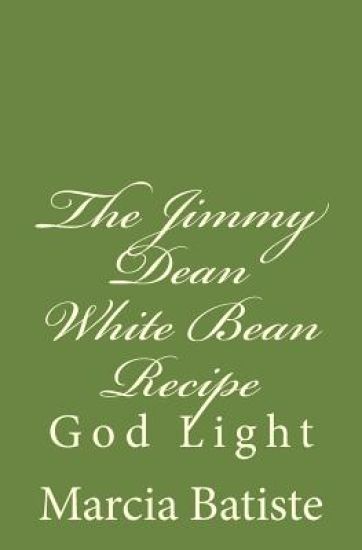 The Jimmy Dean White Bean Recipe: God Light