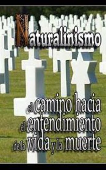 Naturalinismo: el camino hacia el entendimiento de la vida y la muerte