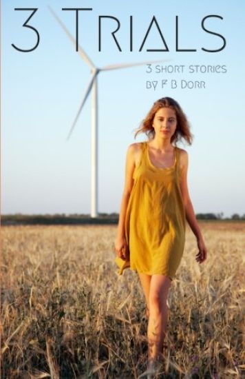 3 Trials: 3 short stories by F B Dorr