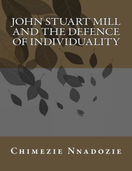 John Stuart Mill and the Defence of Individuality