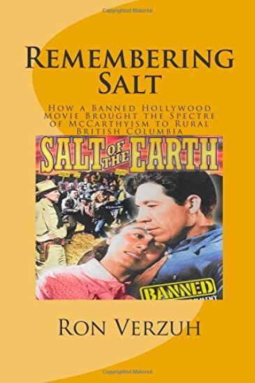 Remembering Salt: A Brief History of How a Banned Hollywood Movie Brought the Spectre of McCarthyism to Rural British Columbia