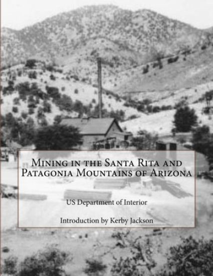 Mining in the Santa Rita and Patagonia Mountains of Arizona