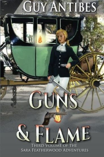 Guns & Flame: A Sara Featherwood Adventure Volume Three