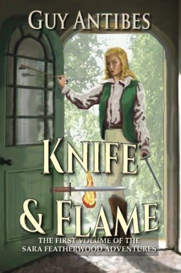 Knife & Flame: A Sara Featherwood Adventure Volume One