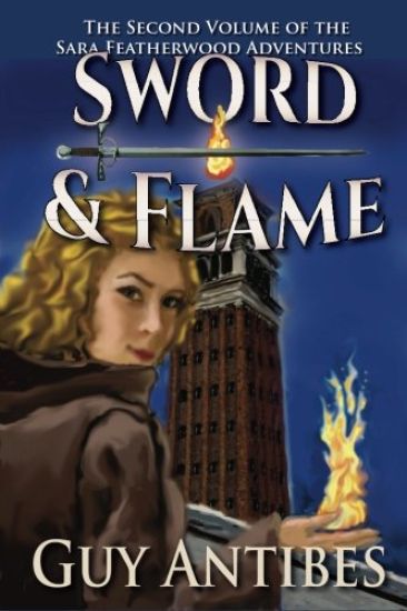 Sword & Flame: The Sara Featherwood Adventures Volume Two