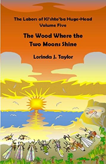 The Labors of Ki'shto'ba Huge-Head, Volume Five: The Wood Where the Two Moons Shine