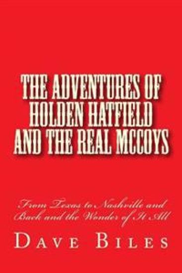 The Adventures of Holden Hatfield and the Real McCoys: From Texas to Nashville and Back and the Wonder of It All