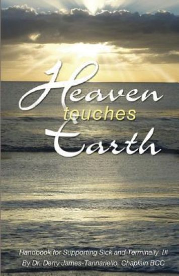 Heaven Touches Earth: Handbook for Supporting Sick and Terminally Ill