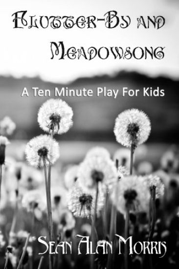 Flutter-By and Meadowsong: A Ten Minute Play for Two Boys