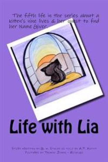 Life with Lia: The fifth life in the series about a Kitten search for her Name Giver