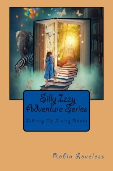 Silly Izzy Adventure Series: Library Of Living Books