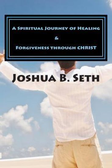 A Spiritual Journey of Healing & Forgiveness through CHRIST