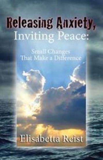 Releasing Anxiety, Inviting Peace: Small Changes that Make a Difference