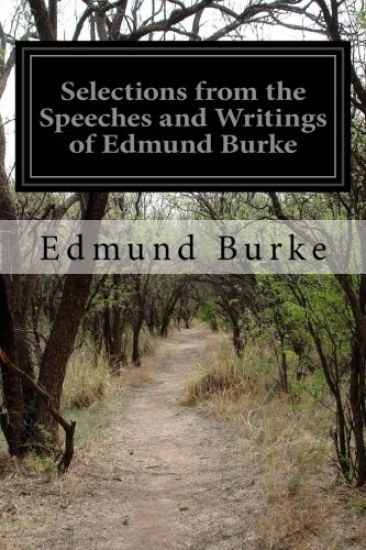 Selections from the Speeches and Writings of Edmund Burke