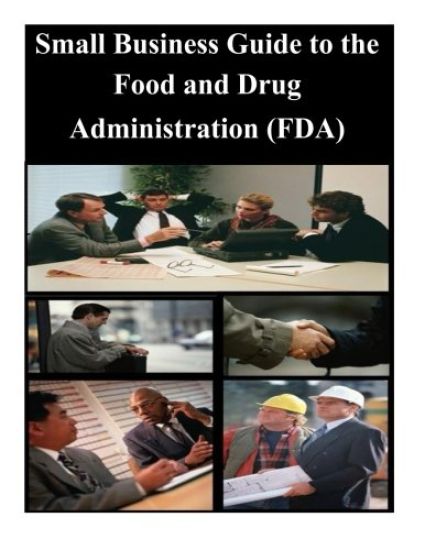 Small Business Guide to the Food and Drug Administration (FDA)