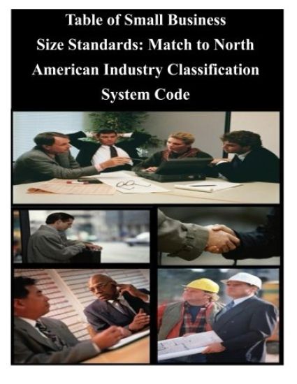 Table of Small Business Size Standards: Match to North American Industry Classification System Code