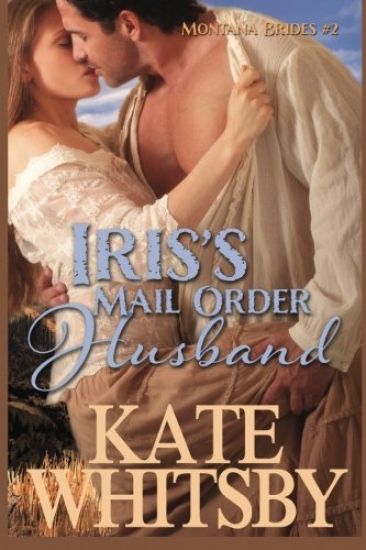 Iris's Mail Order Husband: A Clean Historical Mail Order Bride Story