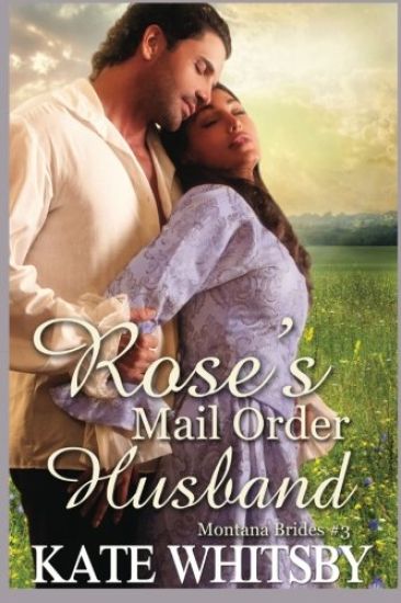 Rose's Mail Order Husband: A Clean Historical Mail Order Bride Story