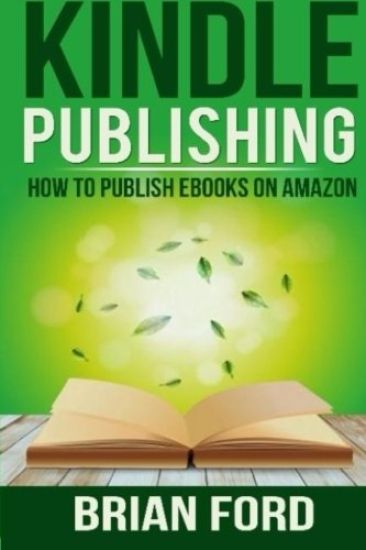 Kindle Publishing: How to Publish eBooks on Amazon