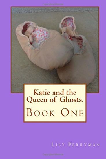 Katie and the Queen of Ghosts.