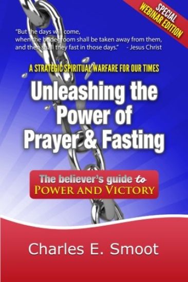 Unleashing the Power of Prayer & Fasting: The Believer's Guide to Power and Victory