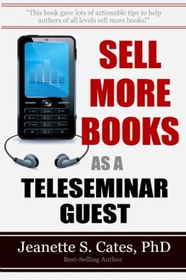 Sell More Books As A Teleseminar Guest: Marketing Your Book 60 Minutes At A Time