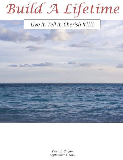 Build A Lifetime: Live It, Tell It, Cherish It!!!