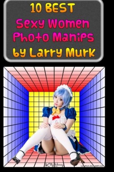 10 BEST Sexy Women Photo Manips by Larry Murk