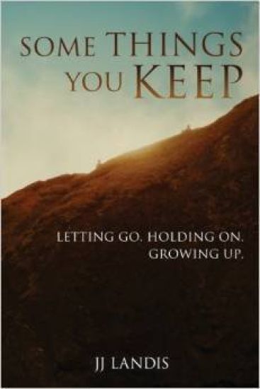 Some Things You Keep: Letting go. Holding on. Growing up.