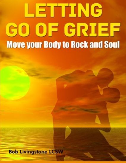 Letting Go of Grief: Move Your Body to Rock and Soul