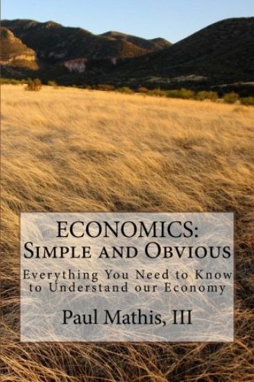 Economics: Simple and Obvious: Everything You Need to Know to Understand our Economy