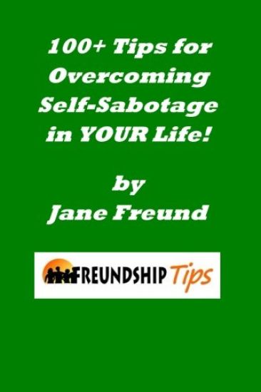 100+ Tips for Overcoming Self-Sabotage in YOUR Life: A Freundship Tips Book