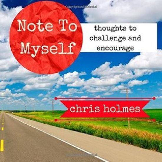 Note To Myself: Thoughts to Encourage and Challenge