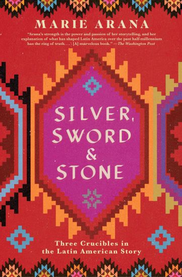 Silver, Sword, and Stone: Three Crucibles in the Latin American Story