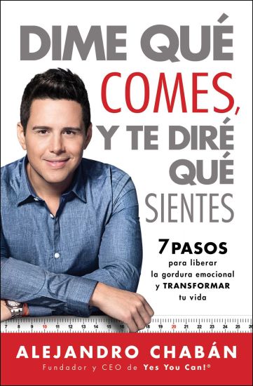 Dime Que Comes Y Te Dire Que Sientes (Think Skinny, Feel Fit Spanish Edition): 7 Pasos Para Liberar La Gordura Emocional Y Transformar Tu Vida