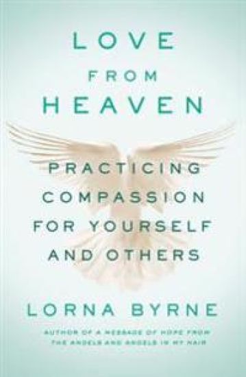 Love from Heaven: Practicing Compassion for Yourself and Others