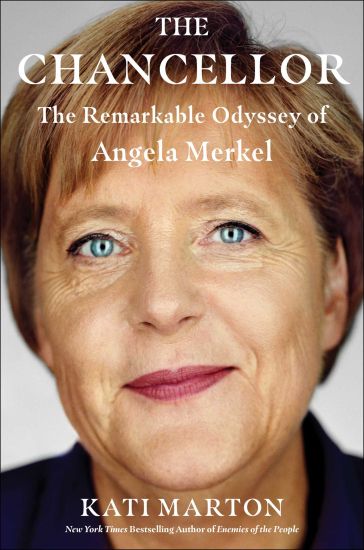 The Chancellor: The Remarkable Odyssey of Angela Merkel