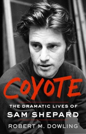 Coyote: The Dramatic Lives of Sam Shepard