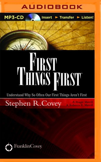 First Things First: Understand Why So Often Our First Things Aren't First
