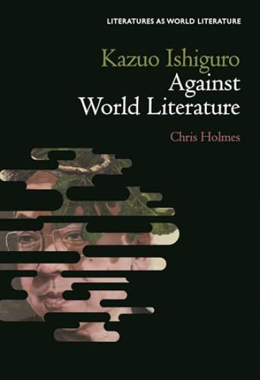 Kazuo Ishiguro Against World Literature