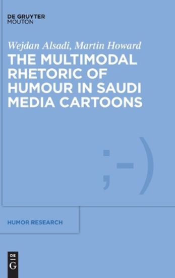 The Multimodal Rhetoric of Humour in Saudi Media Cartoons